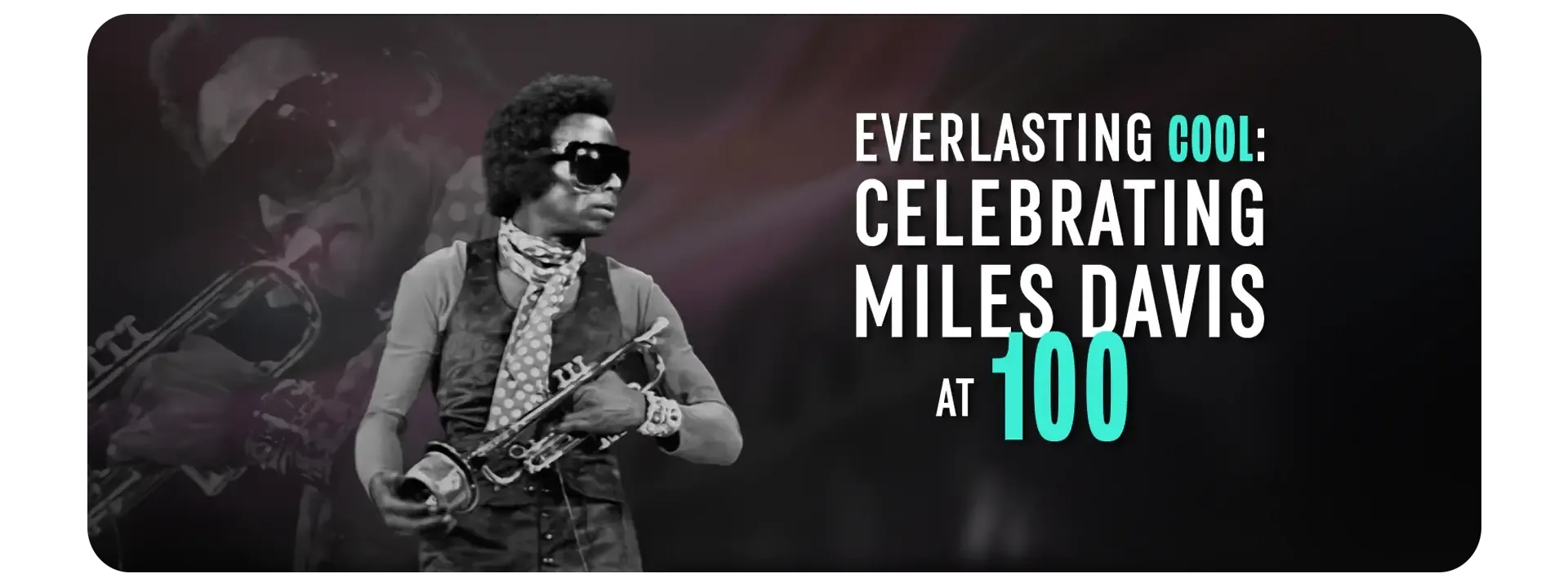 Everlasting Cool — Celebrating Miles Davis at 100